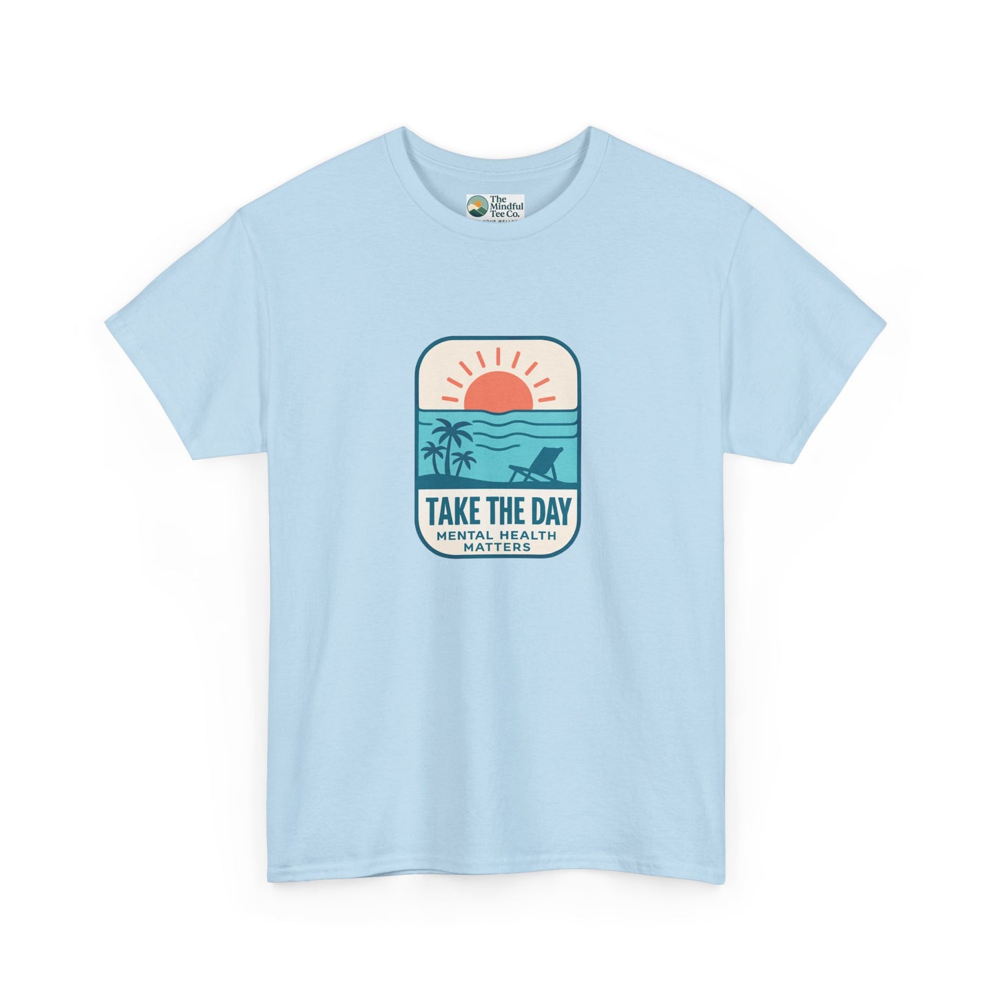 Take The Day T-Shirt – Mental Health Matters Beach Tee