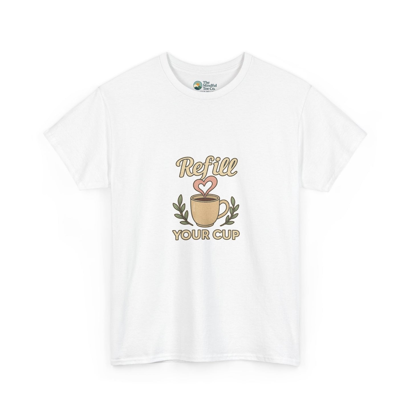 Refill Your Cup T-Shirt – Self-Care & Renewal  Tee