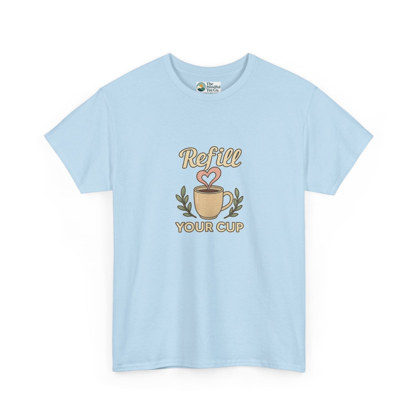Refill Your Cup T-Shirt – Self-Care & Renewal  Tee