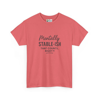 Mentally Stable-ish T-Shirt – Relatable Mental Health Tee