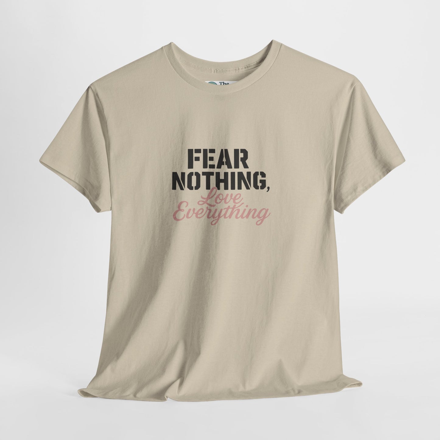 Fear Nothing, Love Everything T-Shirt – Motivational & Mindfulness Tee