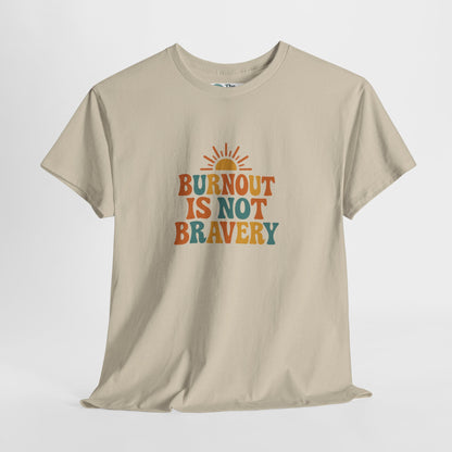 Burnout Is Not Bravery T-Shirt – Retro Mental Health Awareness Tee