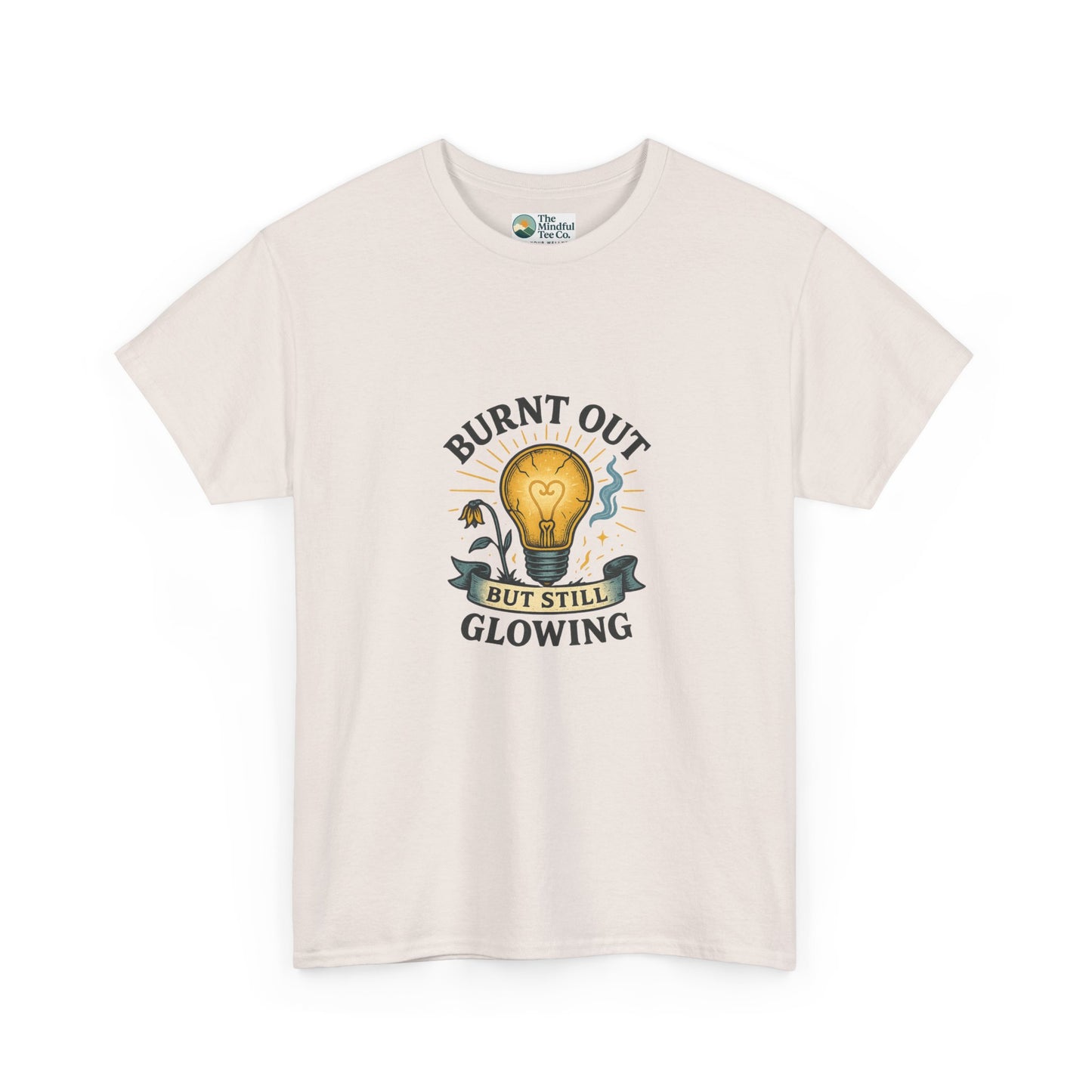 Burnt Out But Still Glowing T-Shirt – Resilience Tee