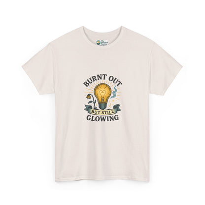Burnt Out But Still Glowing T-Shirt – Resilience Tee