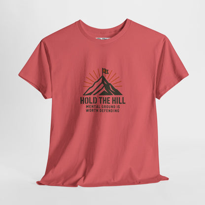 Hold The Hill T-Shirt – Mental Strength Tee