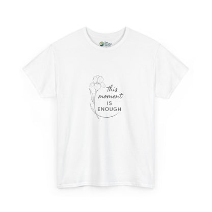 This Moment Is Enough T-Shirt – Mindfulness & Presence