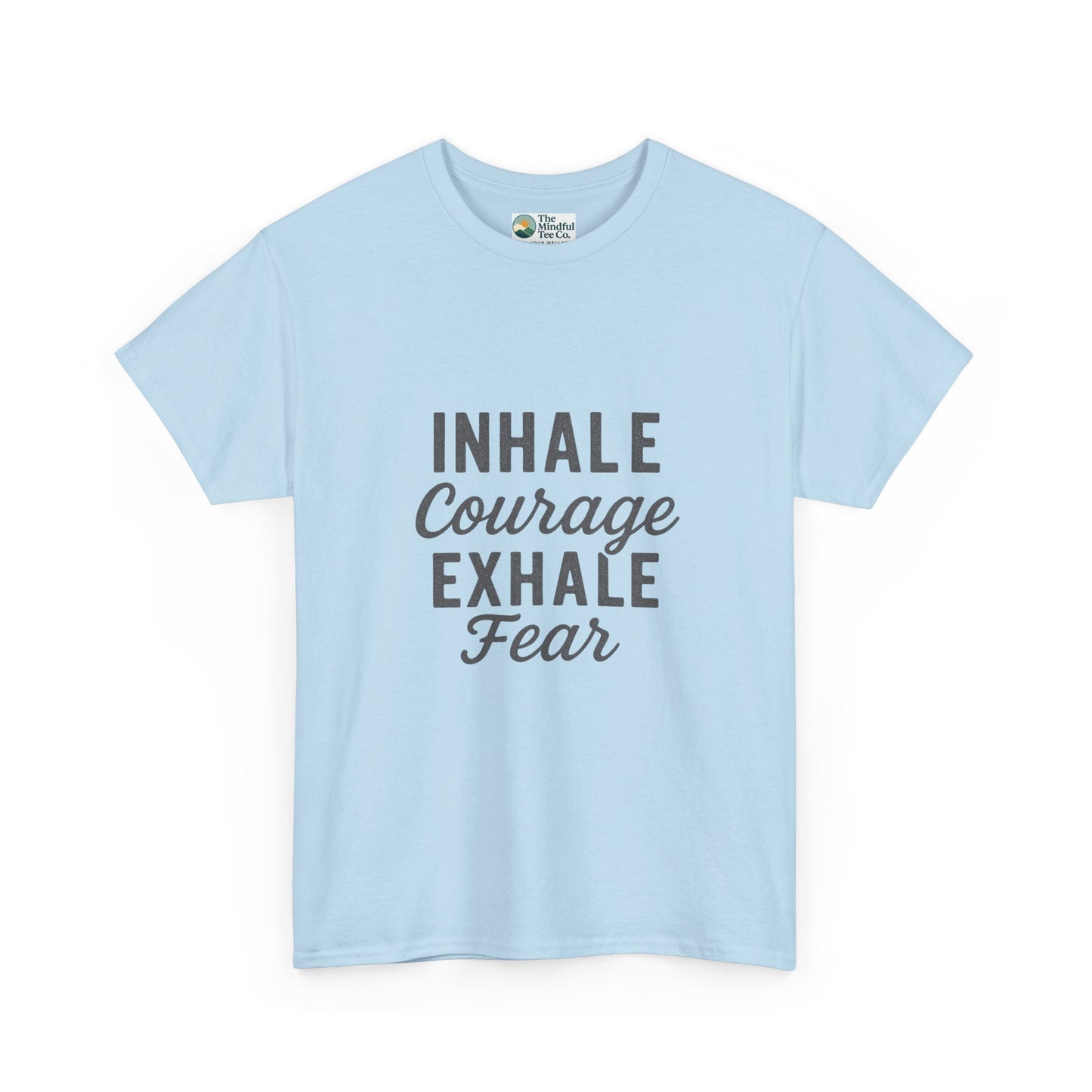 Inhale Courage, Exhale Fear T-Shirt – Mindful Affirmation Tee