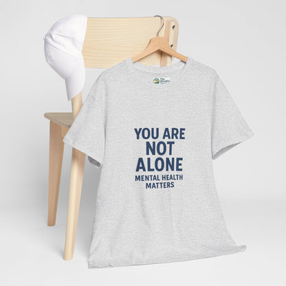 You Are Not Alone - Mental Health Matters Tee
