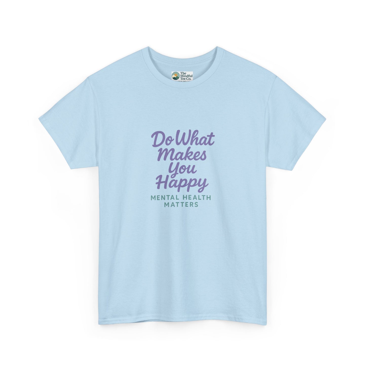 Do What Makes You Happy T-Shirt – Mental Health Matters  Tee