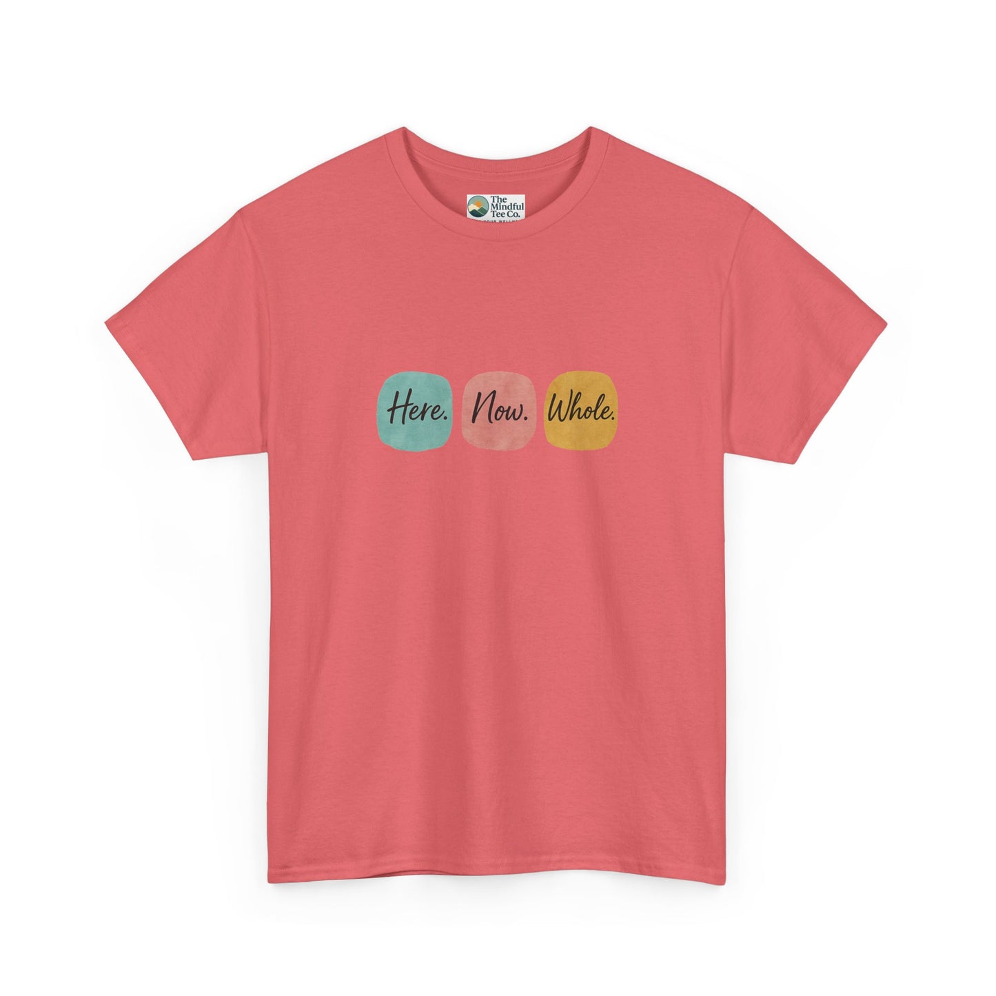 Here. Now. Whole. T-Shirt – Minimalist Mindfulness Tee