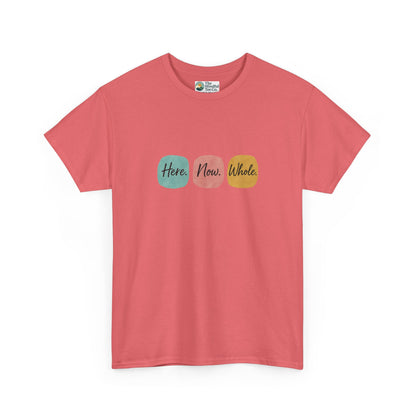 Here. Now. Whole. T-Shirt – Minimalist Mindfulness Tee