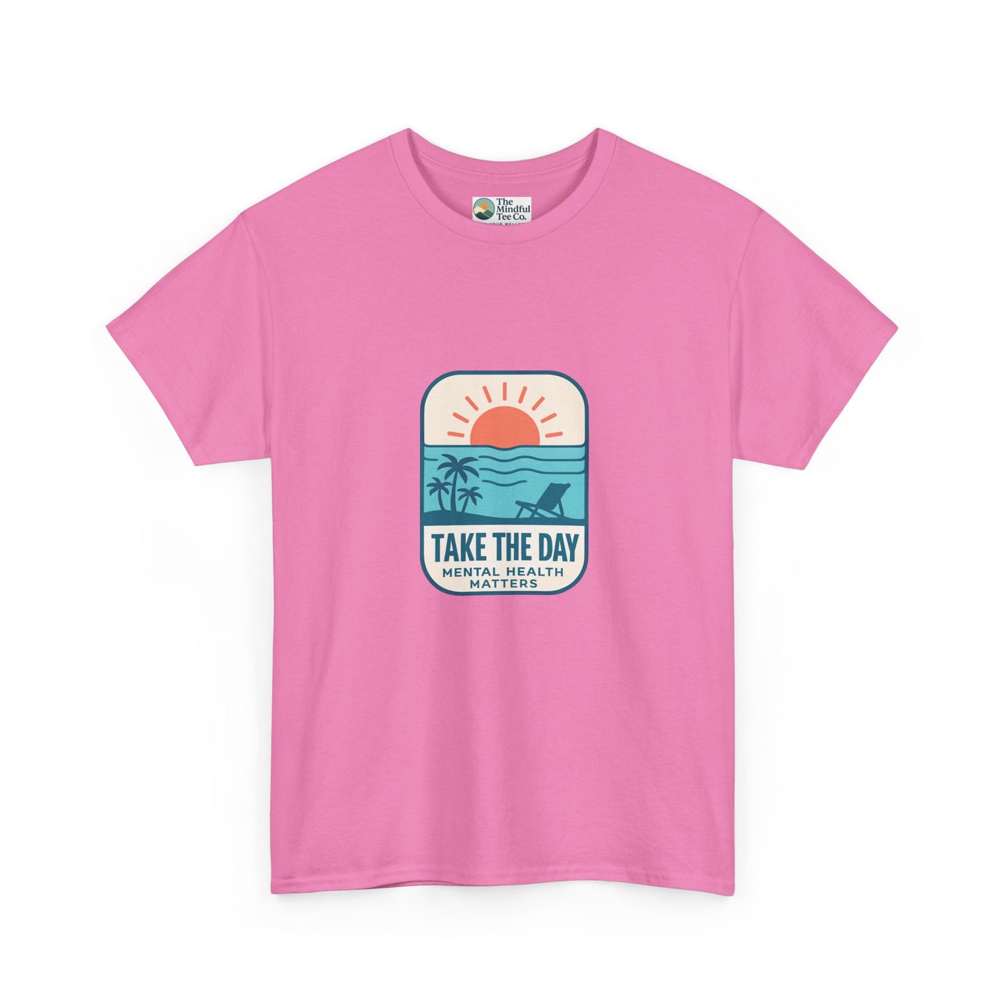 Take The Day T-Shirt – Mental Health Matters Beach Design