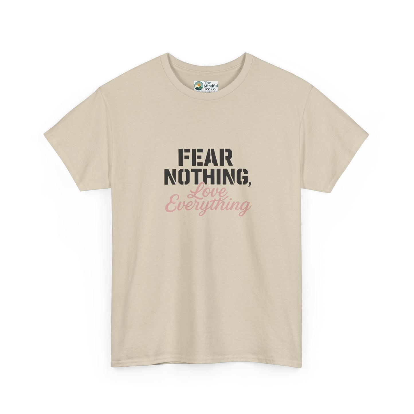 Fear Nothing, Love Everything T-Shirt – Motivational & Mindfulness Tee