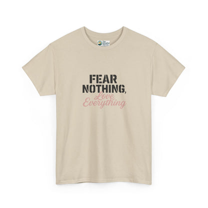 Fear Nothing, Love Everything T-Shirt – Motivational & Mindfulness Tee