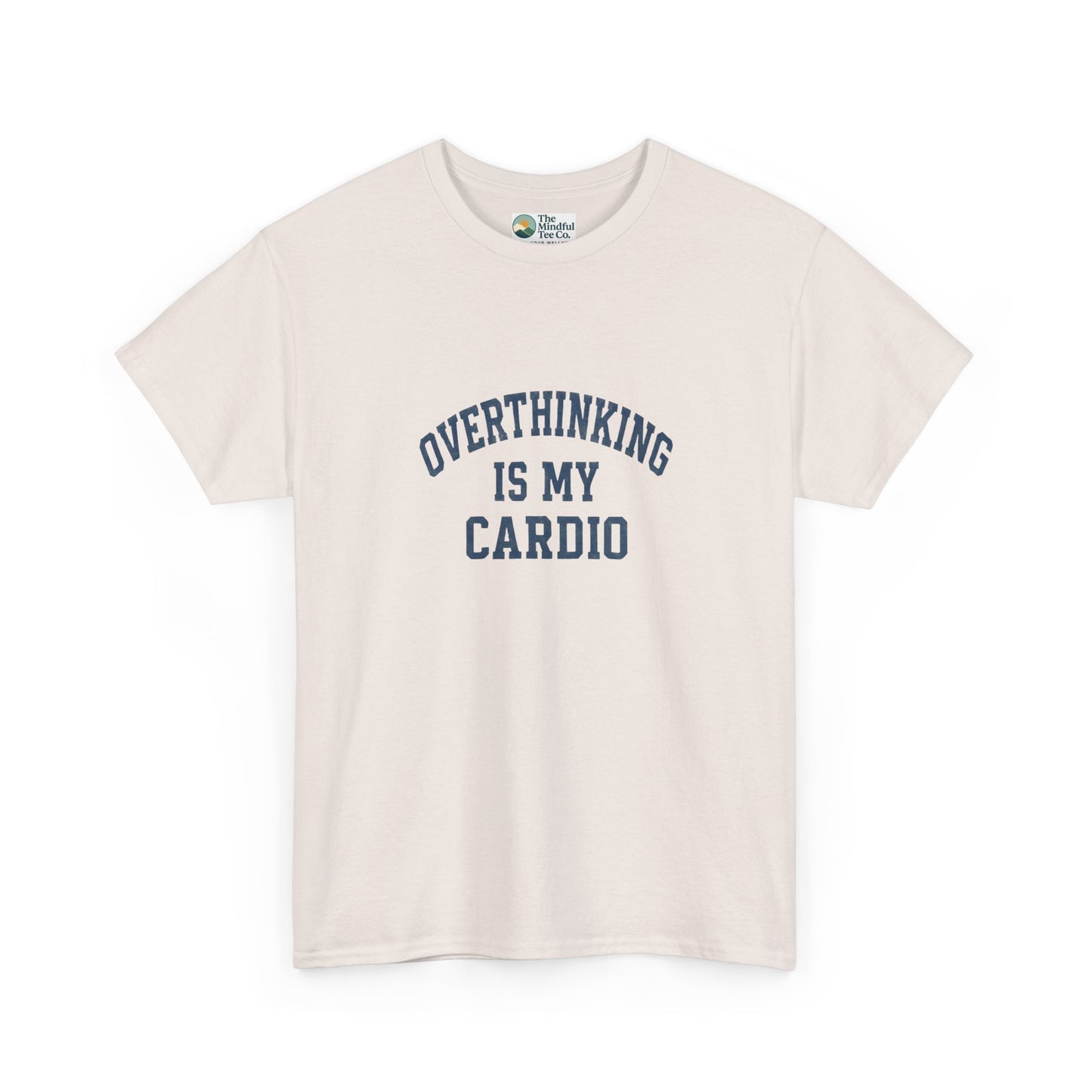 Overthinking Is My Cardio T-Shirt - Mental Health & Humor